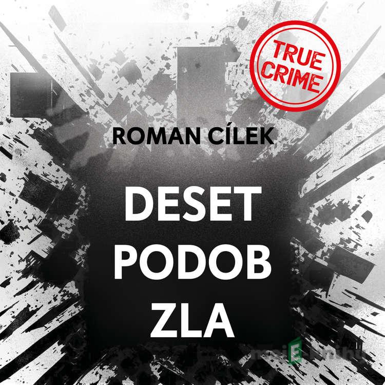 Deset podob zla - Roman Cílek Deset podob zla - Roman Cílek