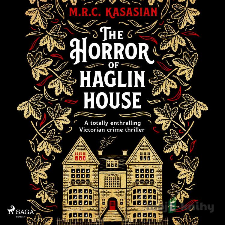 The Horror of Haglin House (EN) - M.R.C. Kasasian The Horror of Haglin House (EN) - M.R.C. Kasasian
