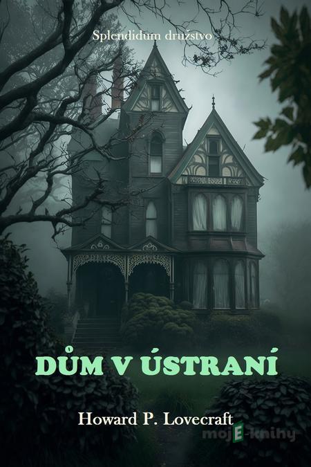 Dům v ústraní - Howard P. Lovecraft Dům v ústraní - Howard P. Lovecraft