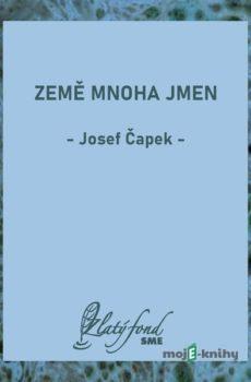 Země mnoha jmen - Josef Čapek