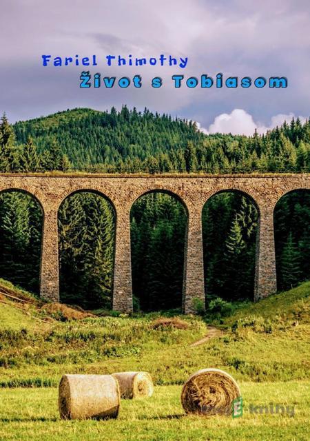 Život s Tobiasom - Fariel Thimothy Život s Tobiasom - Fariel Thimothy