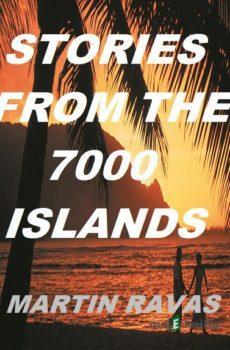 Stories From The 7000 Islands - Martin Ravas