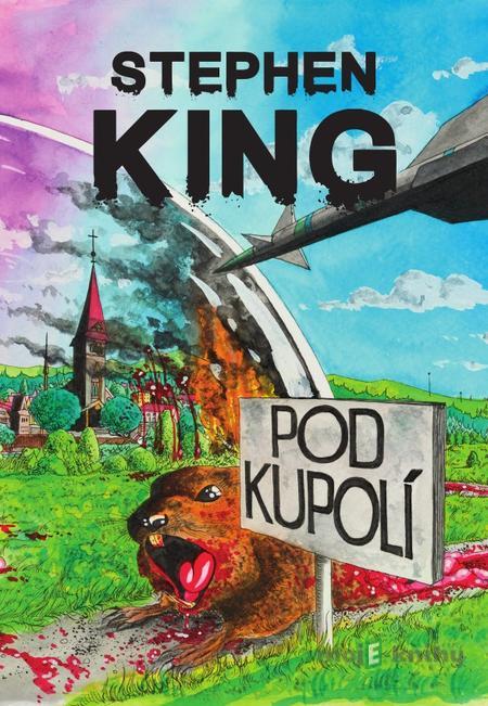 Pod Kupolí - Stephen King Pod Kupolí - Stephen King