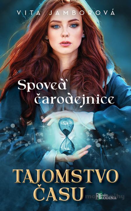 Spoveď čarodejnice – Tajomstvo času - Vita Jamborová Spoveď čarodejnice – Tajomstvo času - Vita Jamborová