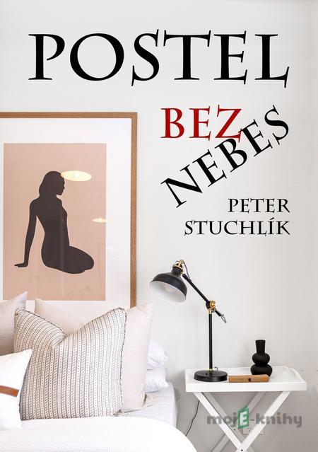 Postel bez nebes - Peter Stuchlík Postel bez nebes - Peter Stuchlík