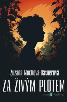 Za živým plotem - Zuzana Muchová-Daxnerová