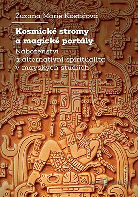 Kosmické stromy a magické portály - Zuzana Marie Kostićová Kosmické stromy a magické portály - Zuzana Marie Kostićová