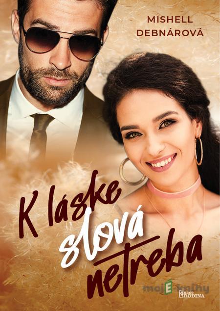 K láske slová netreba - Mishell Debnarová K láske slová netreba - Mishell Debnarová