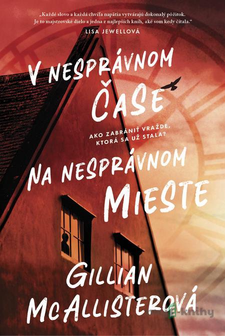 V nesprávnom čase na nesprávnom mieste - Gillian McAllister V nesprávnom čase na nesprávnom mieste - Gillian McAllister