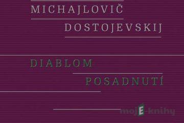 Diablom posadnutí - Fiodor Michajlovič Dostojevskij