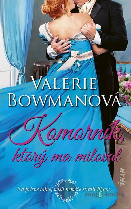 Komorník, ktorý ma miloval - Valerie Bowman Komorník, ktorý ma miloval - Valerie Bowman