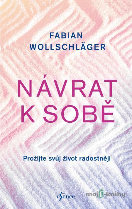 Návrat k sobě - Fabian Wollschläger Návrat k sobě - Fabian Wollschläger