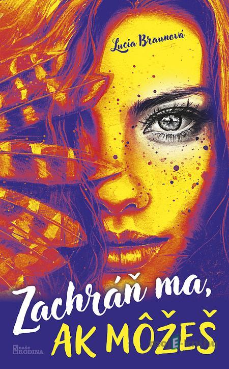Zachráň ma, ak môžeš - Lucia Braunová Zachráň ma, ak môžeš - Lucia Braunová