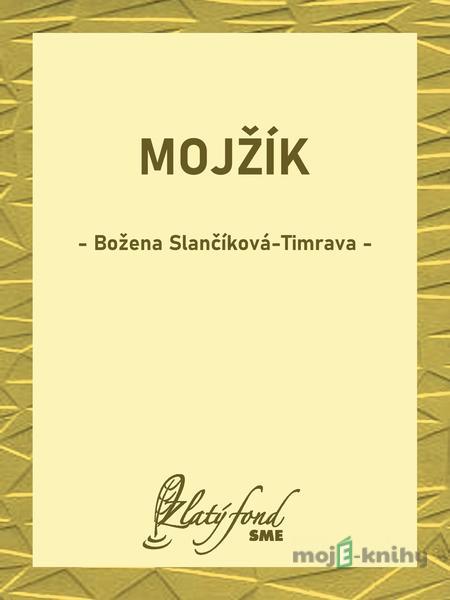Mojžík - Božena Slančíková-Timrava Mojžík - Božena Slančíková-Timrava