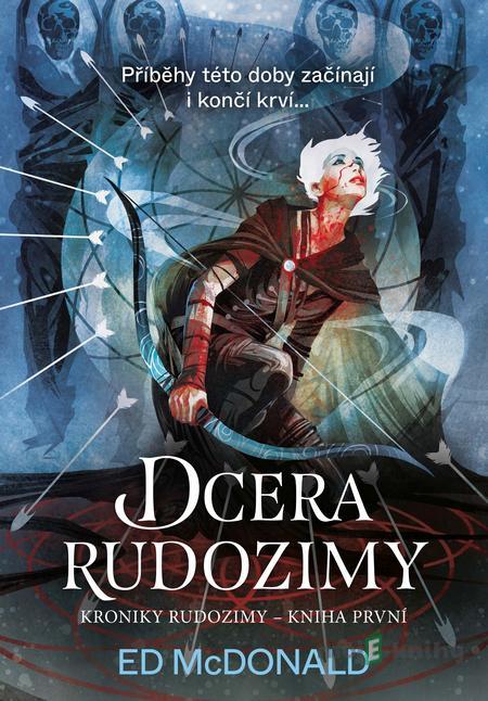 Kroniky Rudozimy: Dcera Rudozimy - Ed McDonald Kroniky Rudozimy: Dcera Rudozimy - Ed McDonald