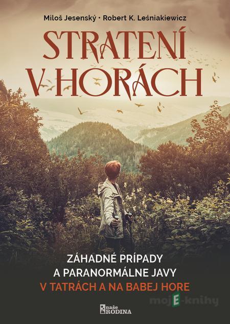 Stratení v horách - Miloš Jesenský, Robert K. Leśniakiewicz Stratení v horách - Miloš Jesenský, Robert K. Leśniakiewicz