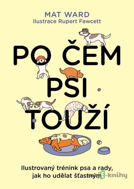 Po čem psi touží - Mat Ward Po čem psi touží - Mat Ward