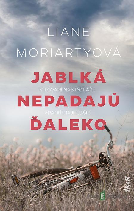 Jablká nepadajú ďaleko - Liane Moriarty Jablká nepadajú ďaleko - Liane Moriarty