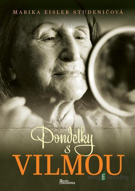 Pondelky s Vilmou - Marika Eisler Studeničová Pondelky s Vilmou - Marika Eisler Studeničová