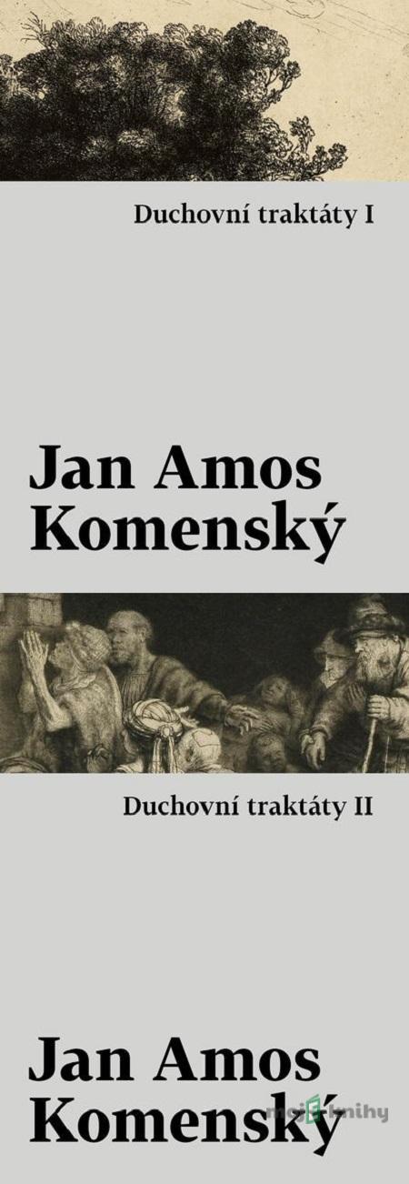 Duchovní traktáty I / Duchovní traktáty II - Jan Amos Komenský Duchovní traktáty I / Duchovní traktáty II - Jan Amos Komenský