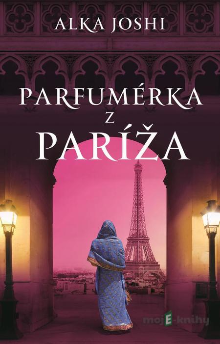 Parfumérka z Paríža - Alka Joshi Parfumérka z Paríža - Alka Joshi