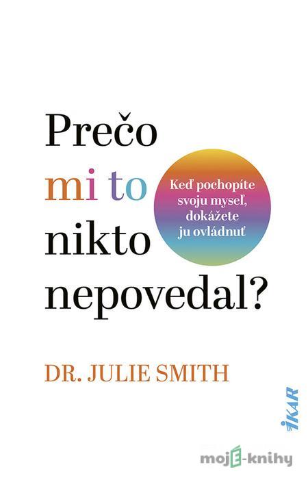 Prečo mi to nikto nepovedal? - Julie Smith Prečo mi to nikto nepovedal? - Julie Smith