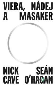 Viera, nádej a masaker - Nick Cave, Seán O'Hagan