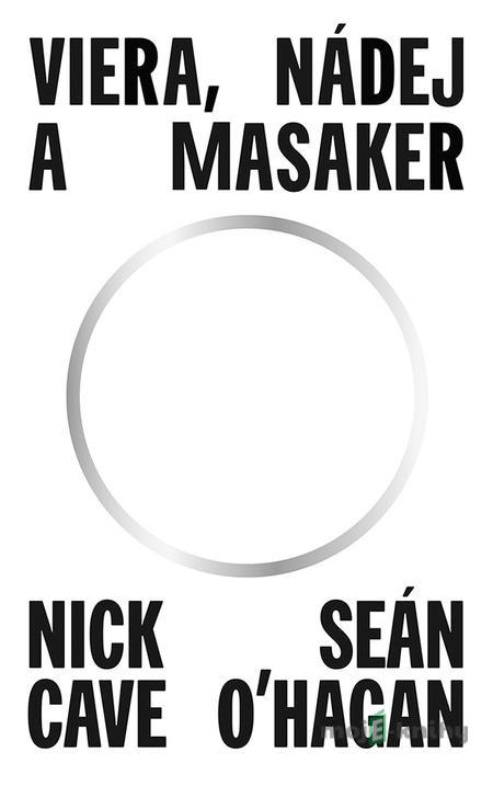 Viera, nádej a masaker - Nick Cave, Seán O'Hagan Viera, nádej a masaker - Nick Cave, Seán O'Hagan