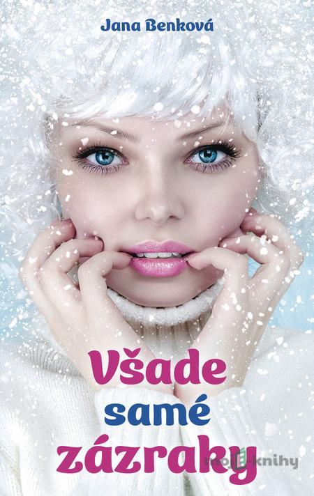 Všade samé zázraky - Jana Benková Všade samé zázraky - Jana Benková