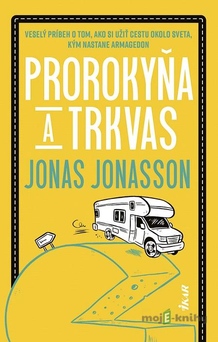 Prorokyňa a trkvas - Jonas Jonasson Prorokyňa a trkvas - Jonas Jonasson