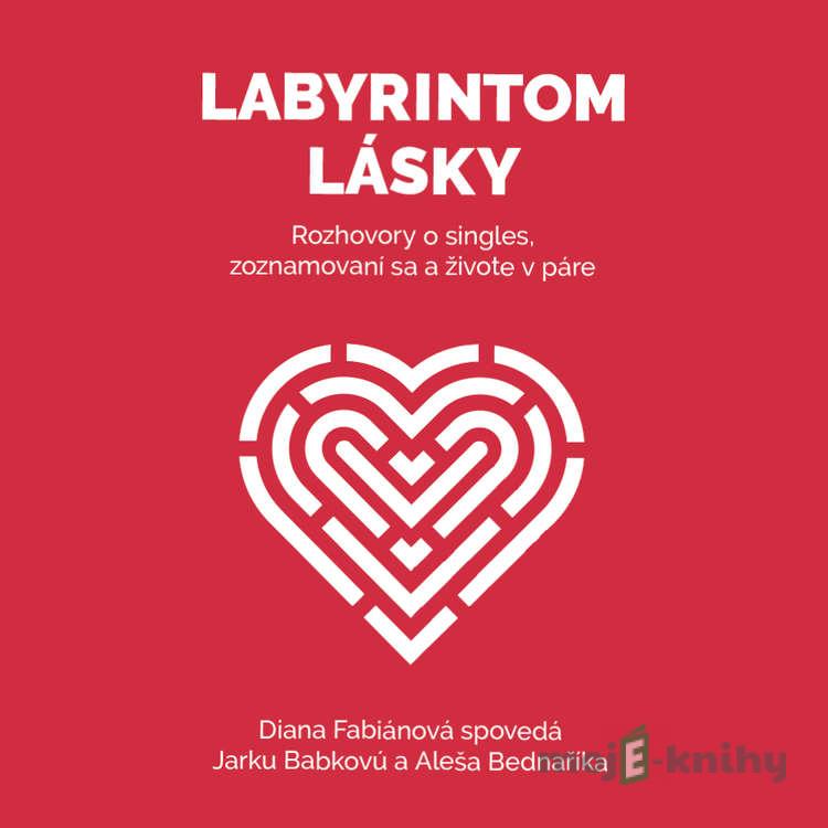Labyrintom lásky - Aleš Bednařík,Diana Fabiánová,Jaroslava Babková Labyrintom lásky - Aleš Bednařík,Diana Fabiánová,Jaroslava Babková