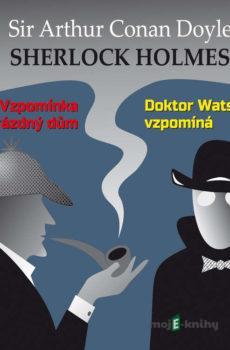 Sherlock Holmes - Vzpomínka na prázdný dům / Dr. Watson vzpomíná - Arthur Conan Doyle