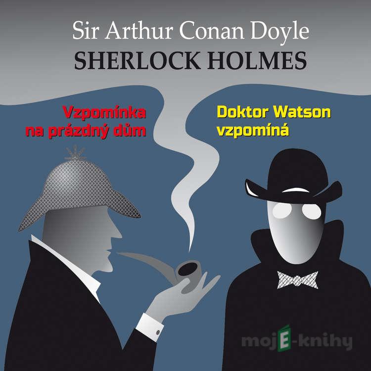 Sherlock Holmes - Vzpomínka na prázdný dům / Dr. Watson vzpomíná - Arthur Conan Doyle Sherlock Holmes - Vzpomínka na prázdný dům / Dr. Watson vzpomíná - Arthur Conan Doyle