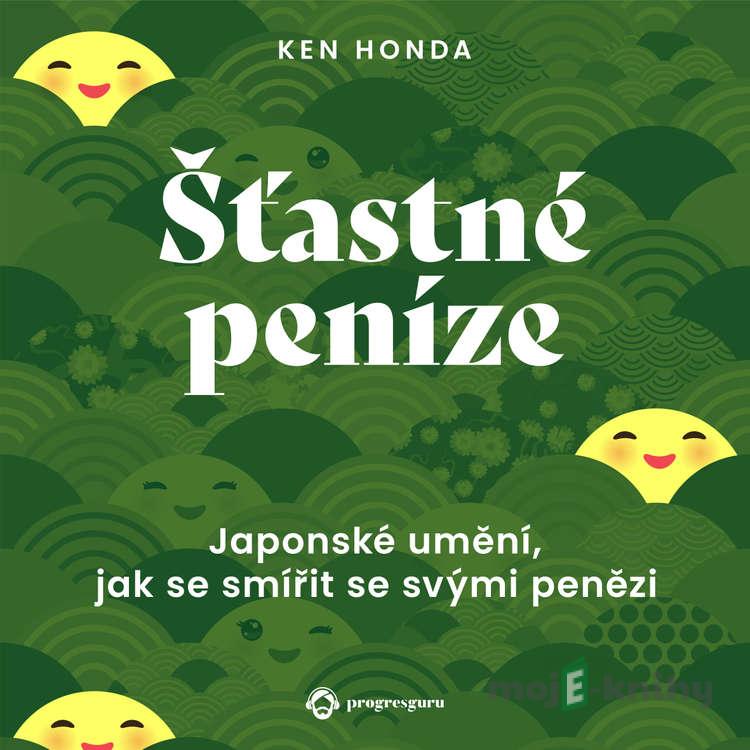 Šťastné peníze - Ken Honda Šťastné peníze - Ken Honda