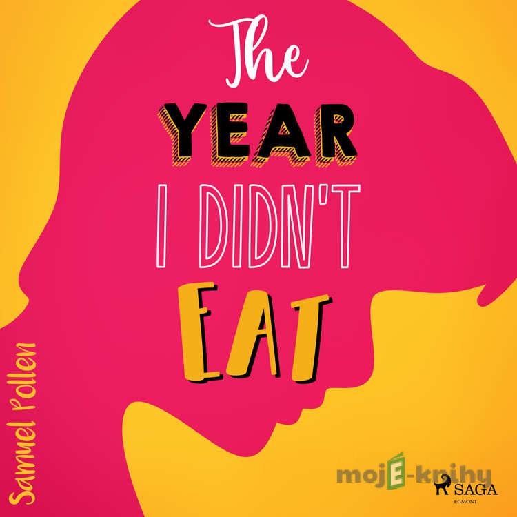 The Year I Didn't Eat (EN) - Samuel Pollen The Year I Didn't Eat (EN) - Samuel Pollen
