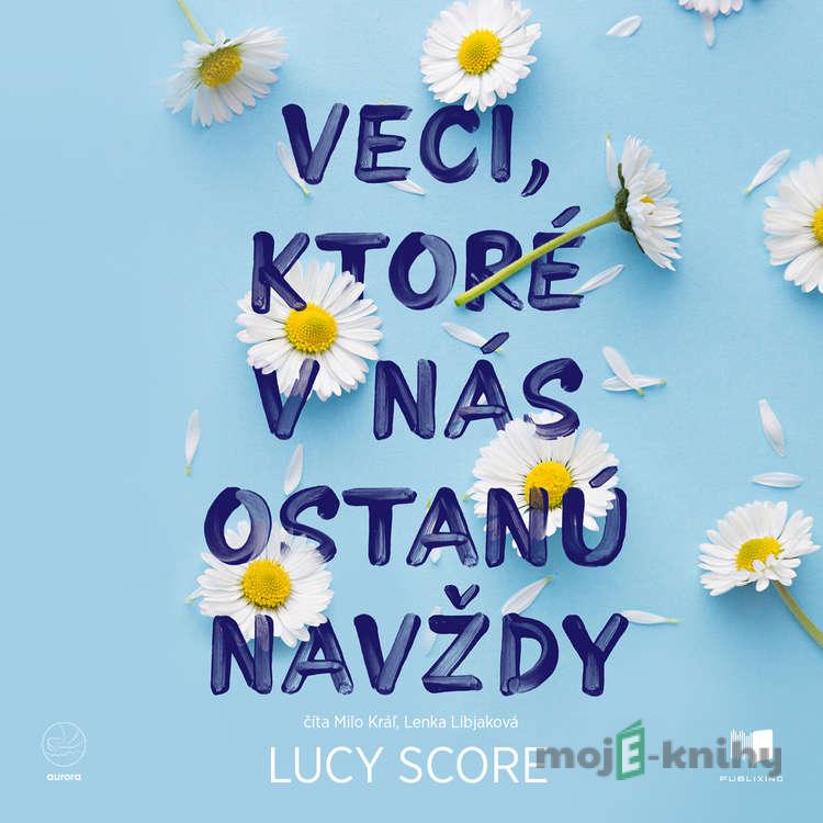 Veci, ktoré v nás ostanú navždy - Lucy Score Veci, ktoré v nás ostanú navždy - Lucy Score