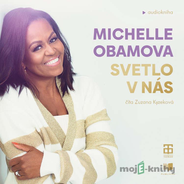Svetlo v nás - Michelle Obama Svetlo v nás - Michelle Obama