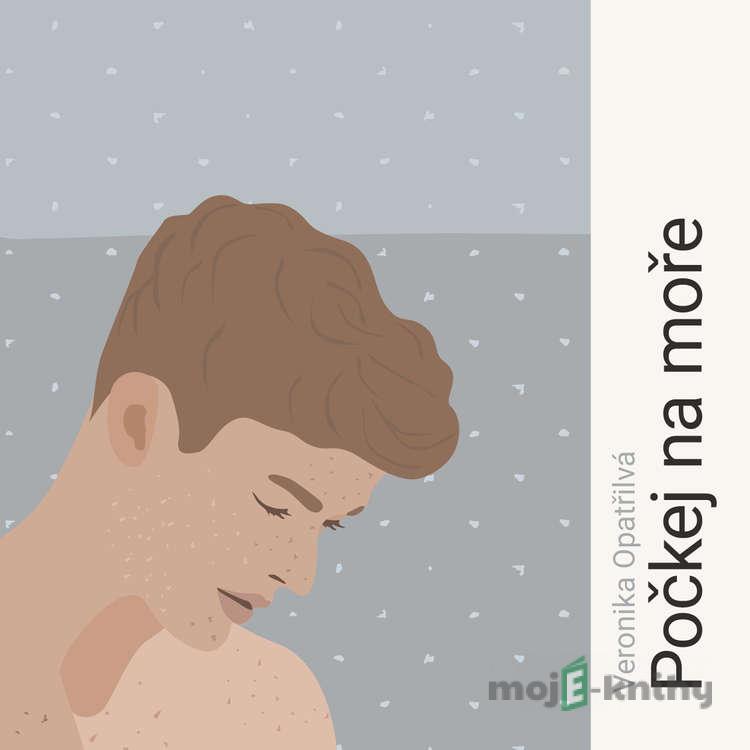 Počkej na moře - Veronika Opatřilová Počkej na moře - Veronika Opatřilová