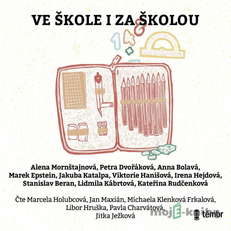 Ve škole i za školou - Alena Mornštajnová,Petra Dvořáková,Stanislav Beran,Anna Bolavá,Lidmila Kábrtová,Marek Epstein,Viktorie Hanišová,Kateřian Rudčenková,Jakuba Katalpa Ve škole i za školou - Alena Mornštajnová,Petra Dvořáková,Stanislav Beran,Anna Bolavá,Lidmila Kábrtová,Marek Epstein,Viktorie Hanišová,Kateřian Rudčenková,Jakuba Katalpa