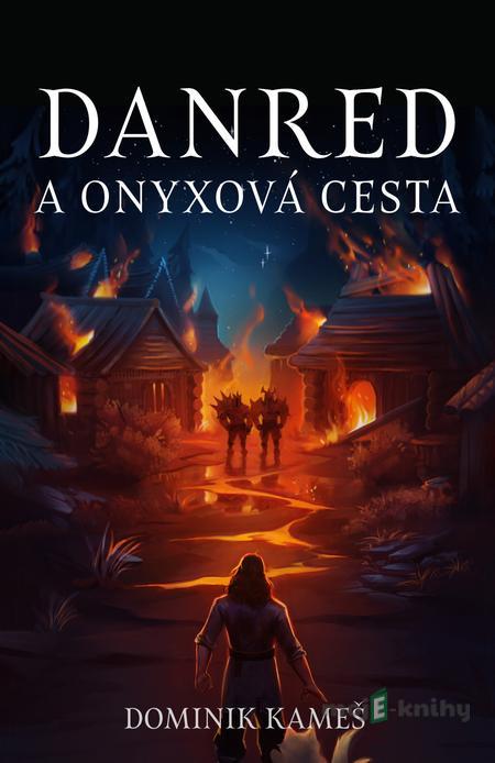 Danred a Onyxová cesta - Dominik Kameš Danred a Onyxová cesta - Dominik Kameš