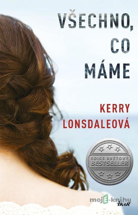 Všechno, co máme - Kerry Lonsdaleová Všechno, co máme - Kerry Lonsdaleová