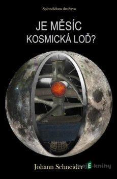 Je Měsíc kosmická loď? - Johann Schneider