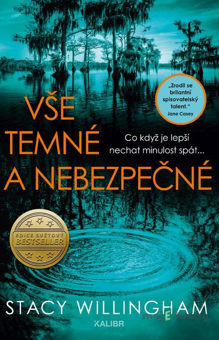 Vše temné a nebezpečné - Stacy Willingham Vše temné a nebezpečné - Stacy Willingham