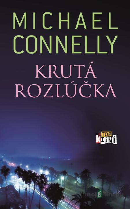 Krutá rozlúčka - Michael Connelly Krutá rozlúčka - Michael Connelly
