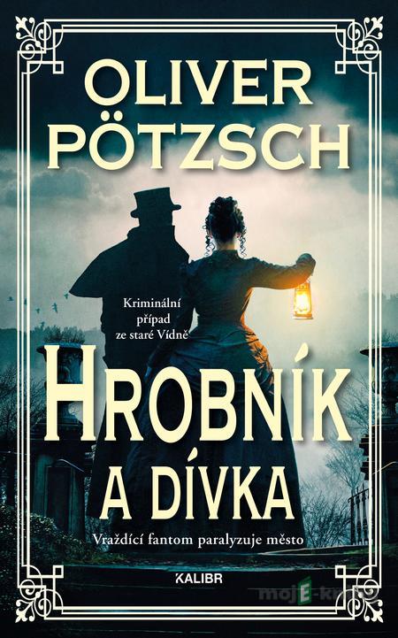 Hrobník a dívka - Oliver Pötzsch Hrobník a dívka - Oliver Pötzsch