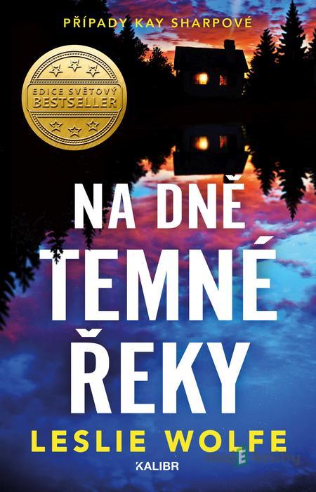 Na dně Temné řeky - Leslie Wolfe Na dně Temné řeky - Leslie Wolfe