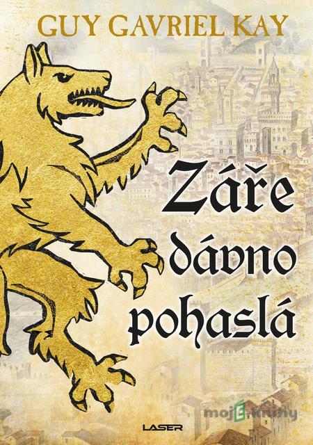 Záře dávno pohaslá - Guy Gavriel Kay Záře dávno pohaslá - Guy Gavriel Kay