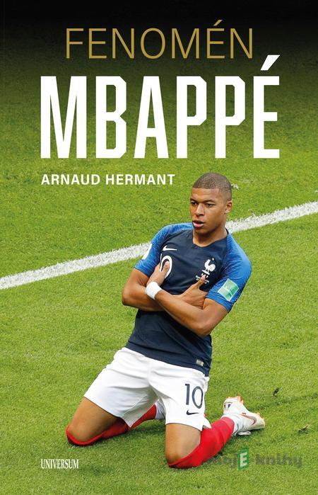 Fenomén Mbappé - Arnaud Hermant Fenomén Mbappé - Arnaud Hermant