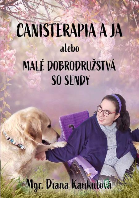 Canisterapia a ja - Diana Kankulová Canisterapia a ja - Diana Kankulová