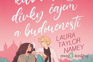 Průvodce kubánské dívky čajem a budoucností - Laura Taylor Namey